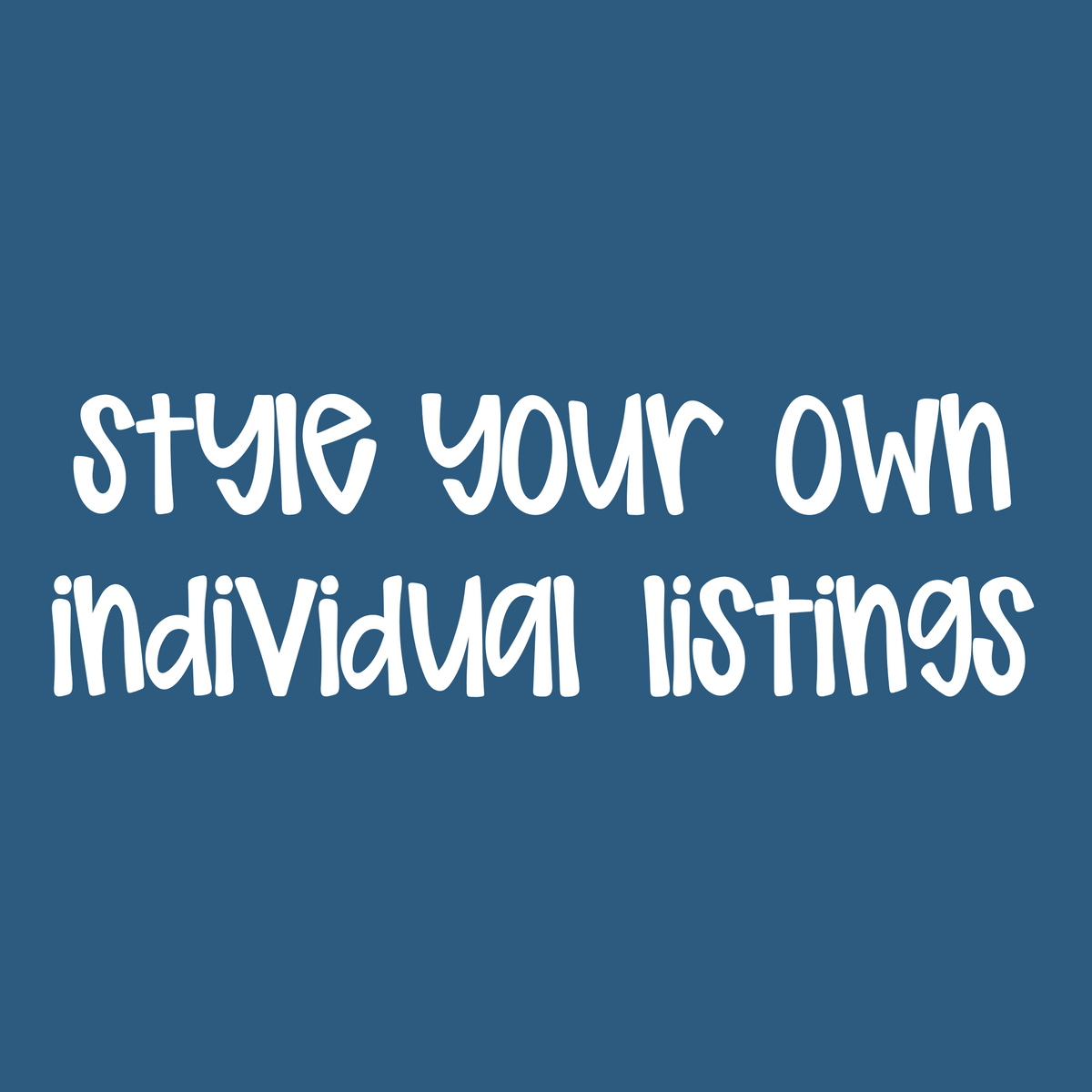 Style your Own Individual Listings