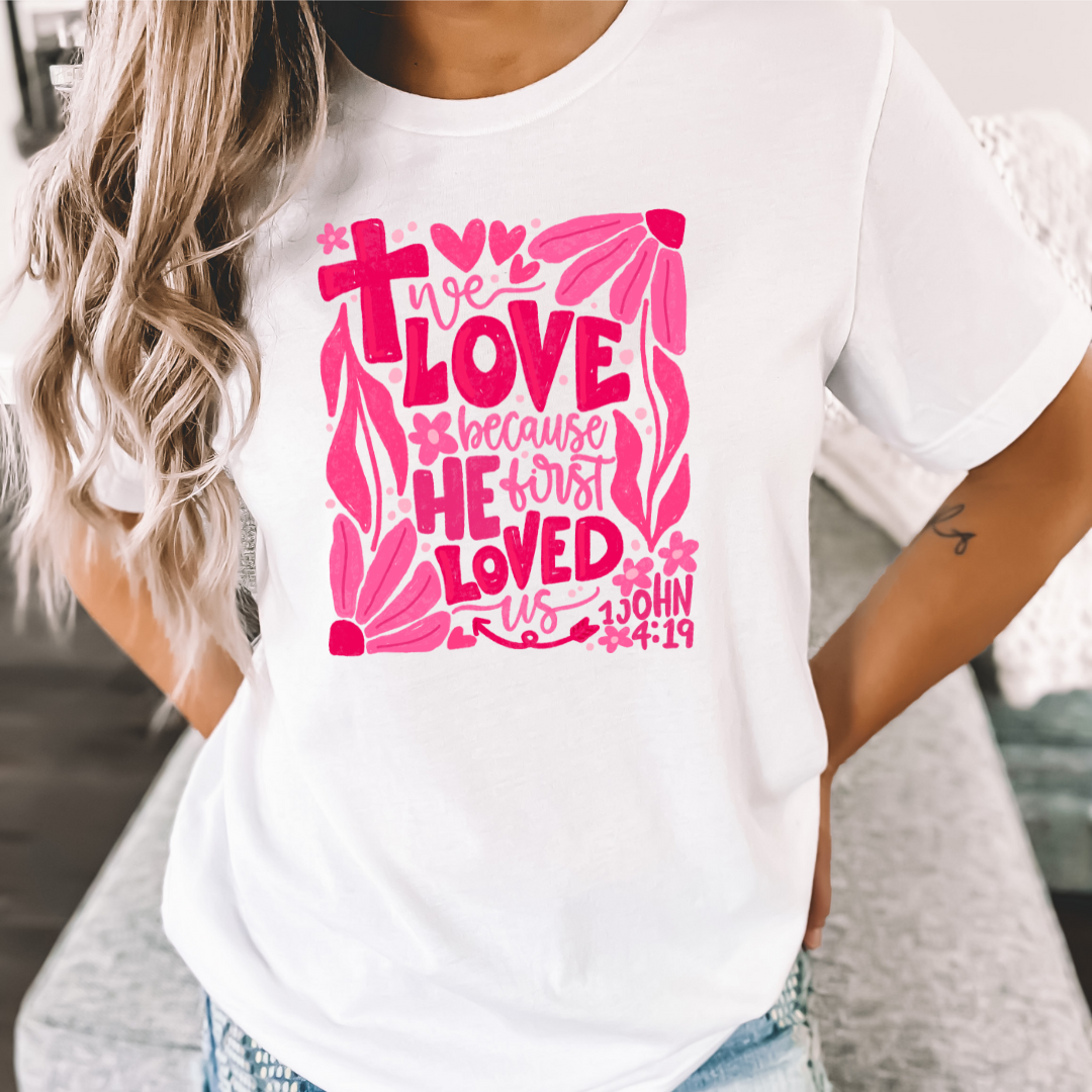 We Love Because He First Loved Us