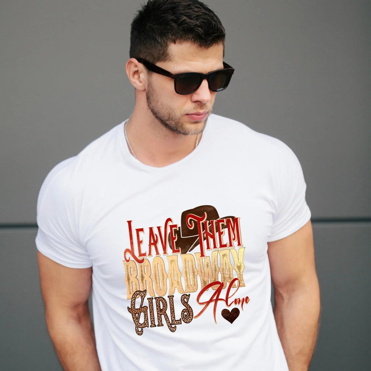 Leave Them Broadway Girls Alone - Happy Style Co